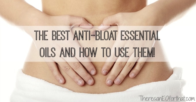 The best anti-bloat essential oils you can use for digestion.