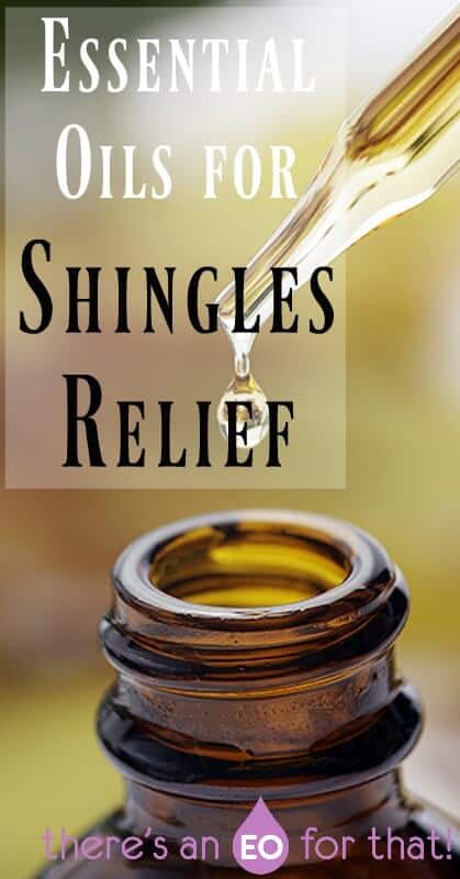 Essential Oils for Shingles Relief - Essential oils can reduce the duration, severity, and recurrence of shingles and PHN.