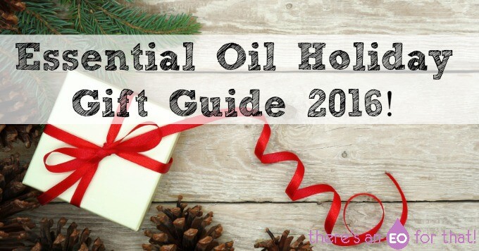 Essential Oil Holiday Gift Guide 2016!