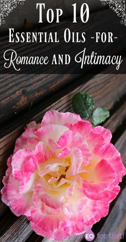 Top 10 Essential Oils for Romance and Intimacy - Ignite your Valentine's Day with essential oils.