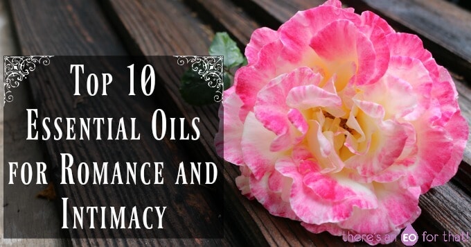 Top 10 Essential Oils for Romance and Intimacy