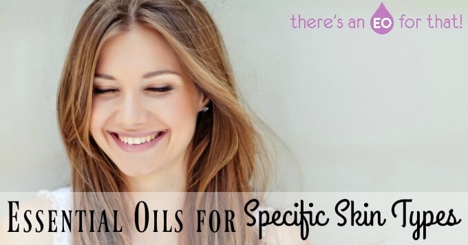 Essential Oils for Specific Skin Types