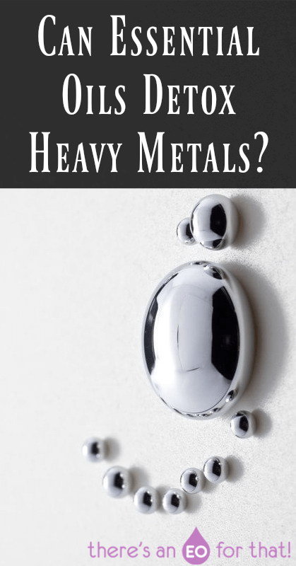 Can Essential Oils Detox Heavy Metals?