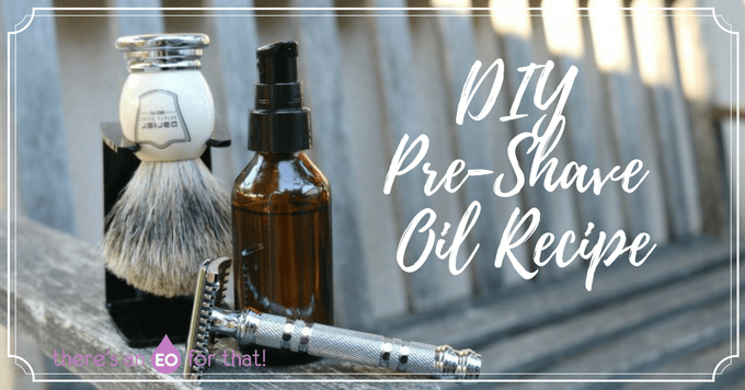 DIY All-Natural Pre-Shave Oil Recipe
