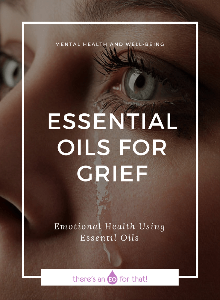 Essential Oils for Grief - Learn which essential oils are best for feelings of grief, loss, anger, frustration, abandonment, remorse, regret, and many other emotions associated with the death of a loved one. 