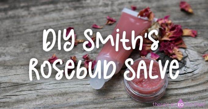 DIY Smith’s Rosebud Salve