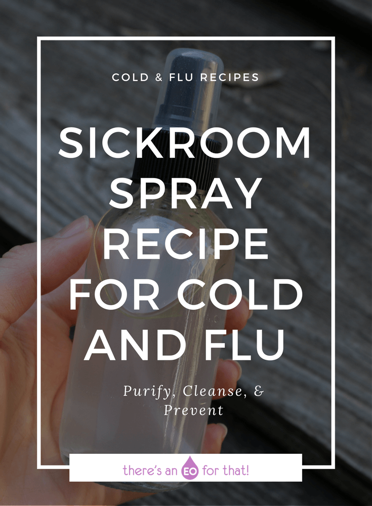 Sickroom Spray Recipe for Cold and Flu - learn how to make an effective essential oil spray that helps control the spread of germs, bacteria, and viruses during cold and flu season.