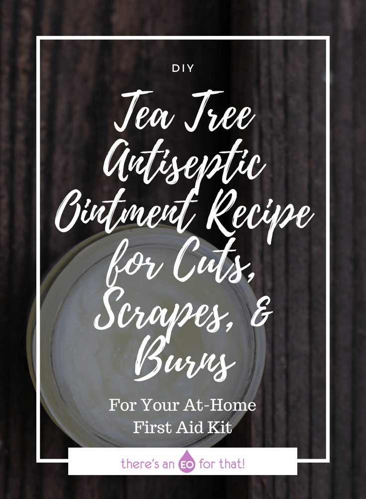 Tea Tree Antiseptic Ointment Recipe for Cuts, Scrapes, & Burns - This ointment is perfect for itchy bug bites and stinging sunburn during the summer months and is one of my must-have at-home first aid kit items.