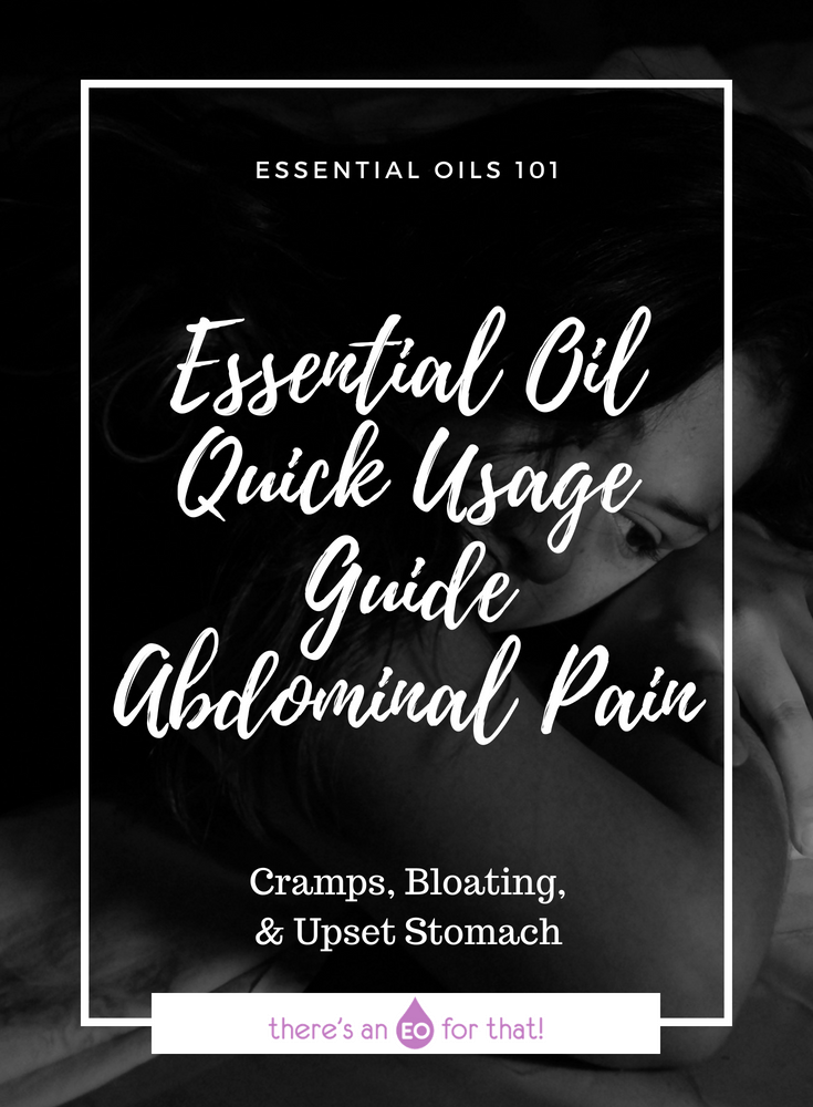 Essential Oil Quick Usage Guide - Abdominal Pain - These essential oils are known for their soothing, pain-relieving, and antispasmodic properties.