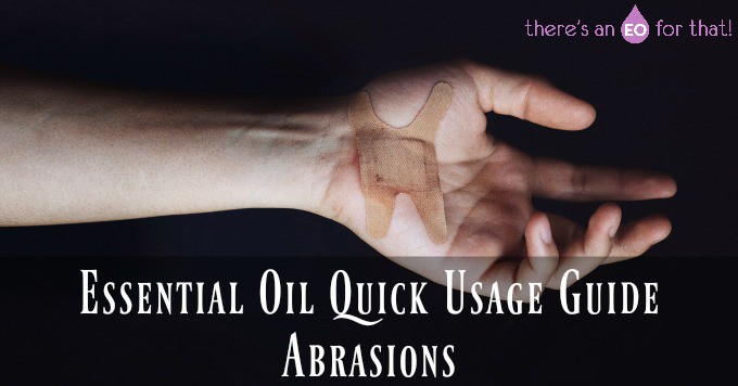 Essential Oil Quick Usage Guide - Abrasions