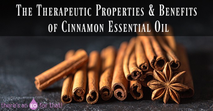 The Therapeutic Properties & Benefits of Cinnamon Essential Oil