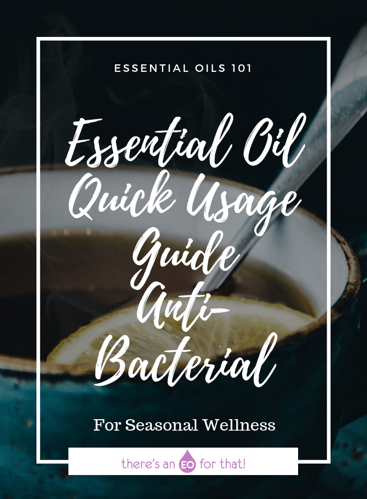 Essential Oil Quick Usage Guide - Anti-Bacterial - Support your immune system with the power of anti-bacterial essential oils that can be used in cleaning recipes, the diffuser, or as a room spray.