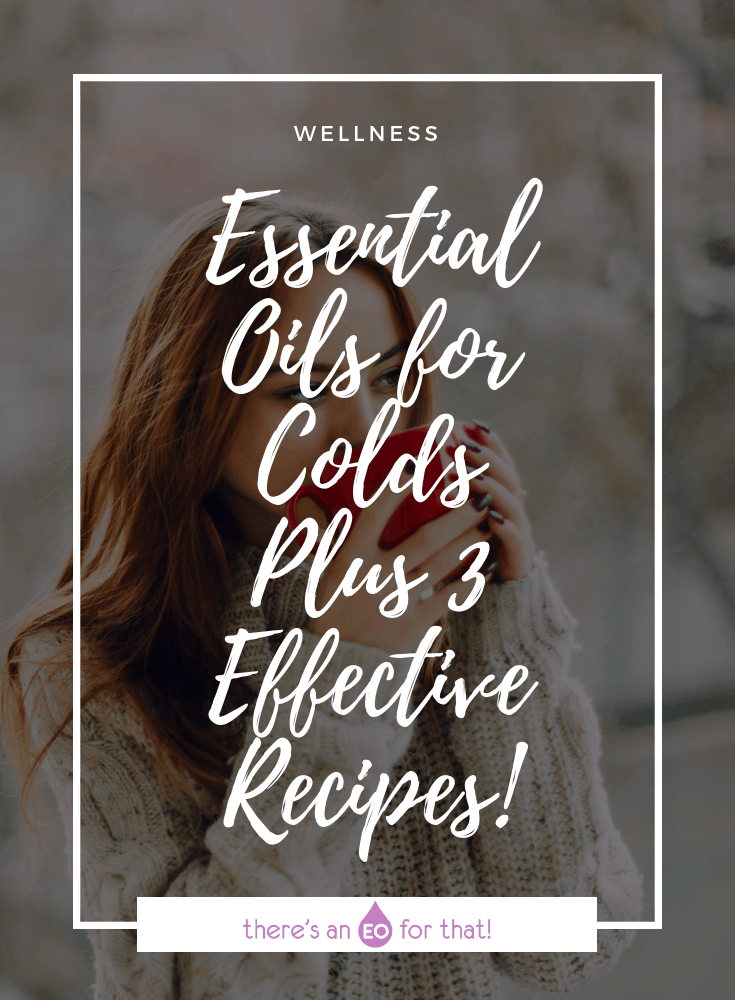 Essential Oils for Colds Plus 3 Effective Recipes! - These essential oils are known for their immune supportive properties and their ability to shorten the duration of cold and flu.